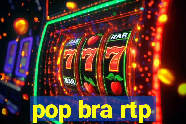 pop bra rtp